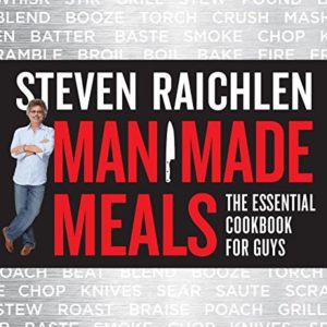 Workman Publishing Steven Raichlen - Man Made Meals: The Essential Cookbook for Guys