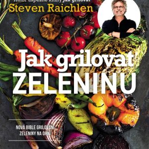 Ostatní Steven Raichlen - Jak grilovat zeleninu